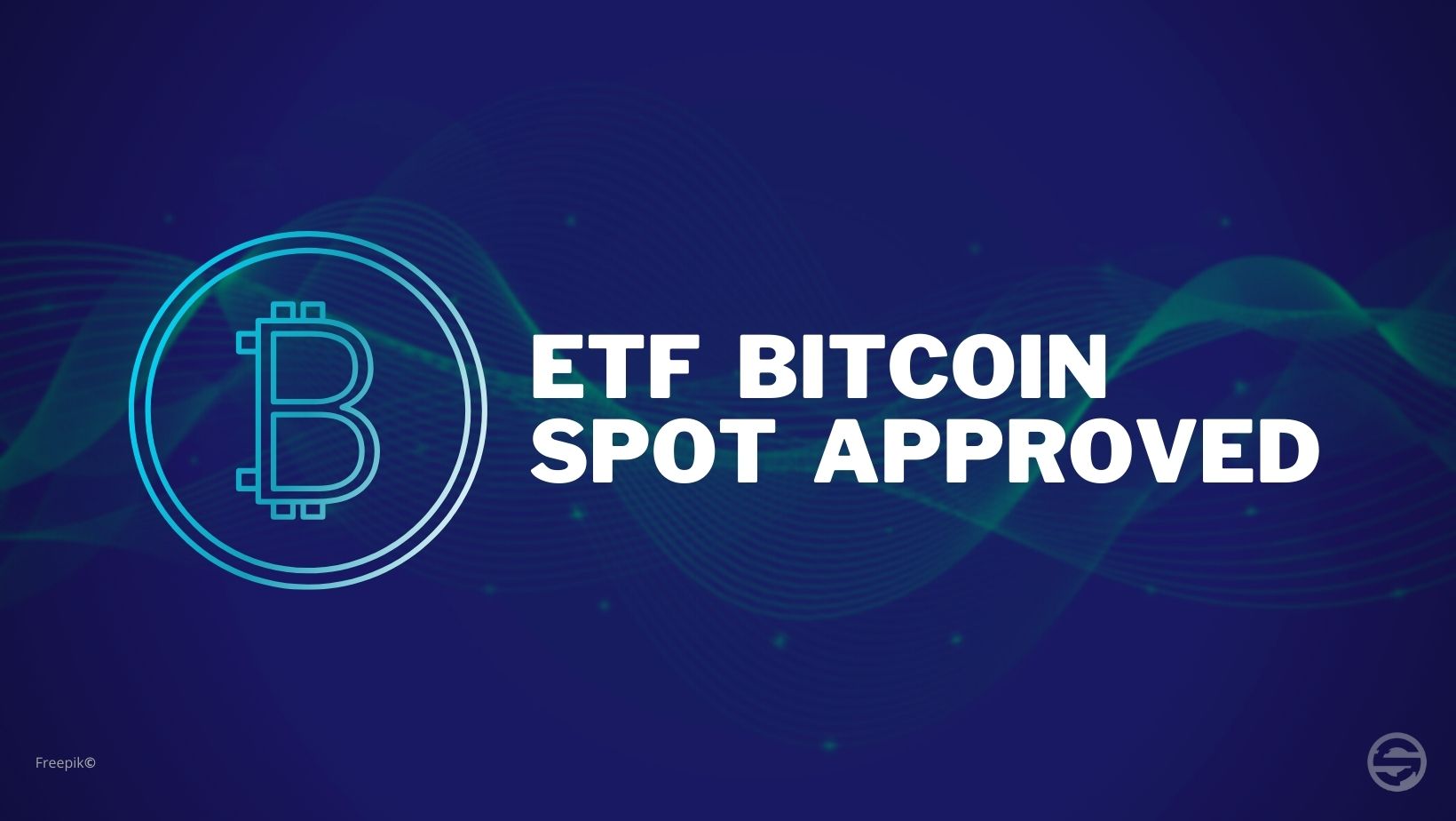 Approval of the Bitcoin Spot ETF and its impact for investors